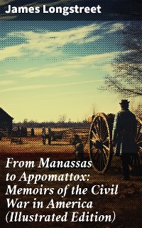 Cover From Manassas to Appomattox: Memoirs of the Civil War in America (Illustrated Edition)