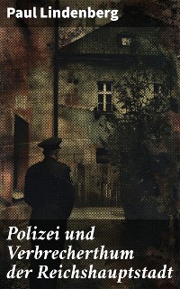 Cover Polizei und Verbrecherthum der Reichshauptstadt