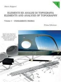 Cover Elementi ed Analisi di Topografia. Elements and Analysis of Topography. Volume 1 - Fondamenti Teorici