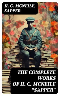Cover The Complete Works of H. C. McNeile "Sapper"