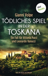Cover Tödliches Spiel in der Toskana: Ein Fall für Vittoria Pucci und Leonardo Vanucci - Band 3
