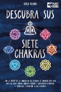 Cover Descubra sus siete chakras: Con la teoría de la energía de los chakras se consigue una vida rica en salud mental, energía positiva y crecimiento espiritual (+ ejercicios y curación de los chakras)