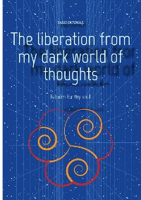 Cover The liberation from my dark world of thoughts