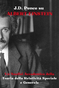 Cover J.D. Ponce su Albert Einstein: Un'Analisi Accademica della Teoria della Relatività Speciale e Generale