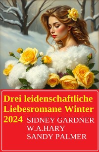 Cover Drei leidenschaftliche Liebesromane Winter 2024