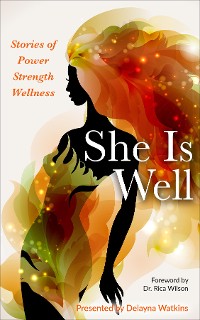 Cover She Is Well Stories of Power |Strength |Wellness