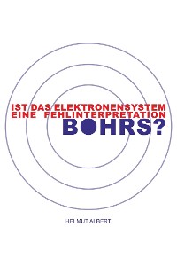 Cover Ist das Elektronensystem eine Fehlinterpretation Bohrs?