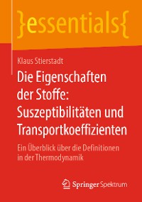 Cover Die Eigenschaften der Stoffe: Suszeptibilitäten und Transportkoeffizienten