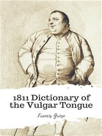 Cover 1811 Dictionary of the Vulgar Tongue