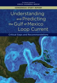 Cover Understanding and Predicting the Gulf of Mexico Loop Current