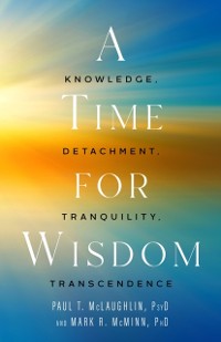 Cover A Time for Wisdom : Knowledge, Detachment, Tranquility, Transcendence