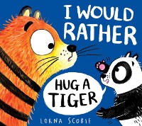 Cover I Would Rather Hug A Tiger (EBOOK)