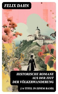 Cover Historische Romane aus der Zeit der Völkerwanderung (14 Titel in einem Band)