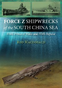 Cover Force Z Shipwrecks of the South China Sea