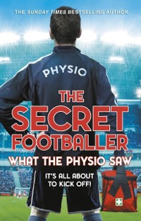 Cover Secret Footballer: What the Physio Saw...