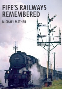 Cover Fife's Railways Remembered