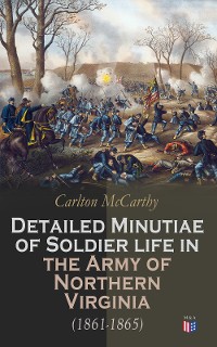 Cover Detailed Minutiae of Soldier life in the Army of Northern Virginia (1861-1865)