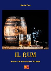 Cover Il Rum - Storia, Caratteristiche e Tipologie
