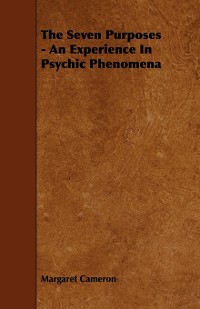 Cover The Seven Purposes - An Experience in Psychic Phenomena