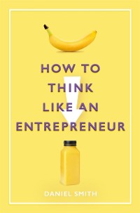 Cover How to Think Like an Entrepreneur