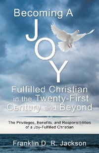 Cover Becoming a Joy Fulfilled Christian in the Twenty-First Century and Beyond