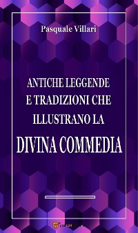 Cover Antiche leggende e tradizioni che illustrano la Divina Commedia