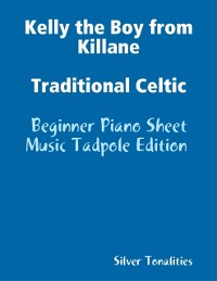 Cover Kelly the Boy from Killane Traditional Celtic - Beginner Piano Sheet Music Tadpole Edition