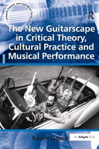 Cover New Guitarscape in Critical Theory, Cultural Practice and Musical Performance