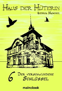 Cover Haus der Hüterin: Band 6 - Der verschwundene Schlüssel