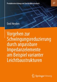 Cover Vorgehen zur Schwingungsreduzierung durch anpassbare Impedanzelemente am Beispiel varianter Leichtbaustrukturen