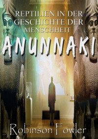 Cover Anunnaki: Reptilien in der Geschichte der Menschheit