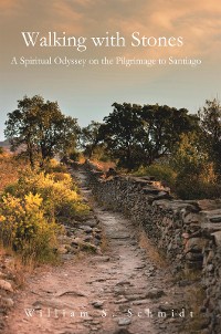 Cover Walking with Stones: a Spiritual Odyssey on the Pilgrimage to Santiago