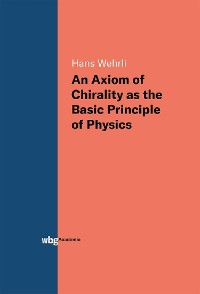 Cover An Axiom of Chirality as the Basic Principle of Physics