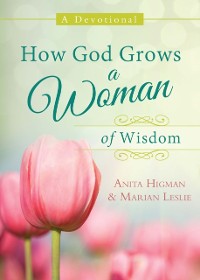 Cover How God Grows a Woman of Wisdom