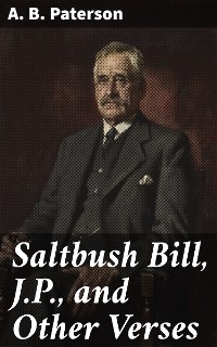 Cover Saltbush Bill, J.P., and Other Verses