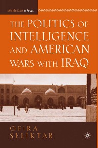 Cover The Politics of Intelligence and American Wars with Iraq