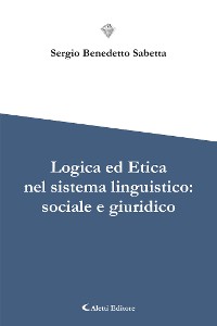 Cover Logica ed Etica nel sistema linguistico: sociale e giuridico