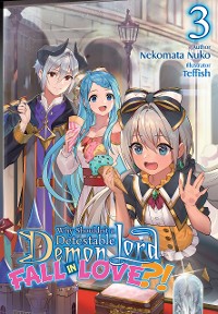 Cover Why Shouldn’t a Detestable Demon Lord Fall in Love?! Volume 3