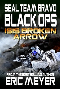 Cover SEAL Team Bravo: Black Ops - ISIS Broken Arrow I