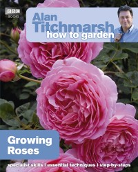 Cover Alan Titchmarsh How to Garden: Growing Roses