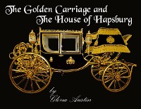 Cover The Golden Carriage and the House of Hapsburg