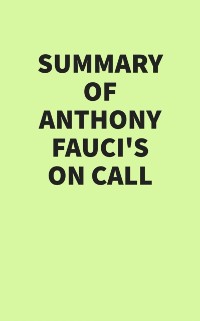 Cover Summary of Anthony Fauci's On Call