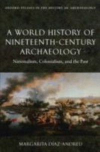 Cover World History of Nineteenth-Century Archaeology