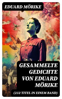 Cover Gesammelte Gedichte von Eduard Mörike (252 Titel in einem Band)