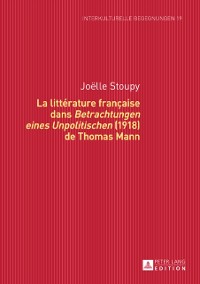 Cover La littérature française dans «Betrachtungen eines Unpolitischen» (1918) de Thomas Mann