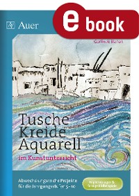 Cover Tusche - Kreide - Aquarell im Kunstunterricht