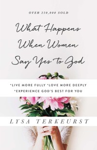 Cover What Happens When Women Say Yes to God