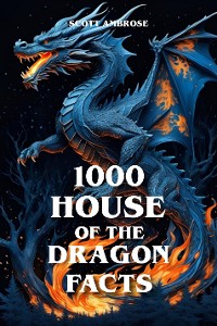 Cover 1000 House of the Dragon Facts