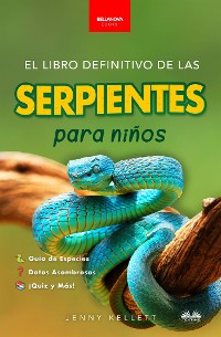 Cover El Libro Definitivo De Las Serpientes Para Niños