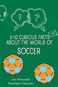 Cover 610 Curious Facts about the World of Soccer.